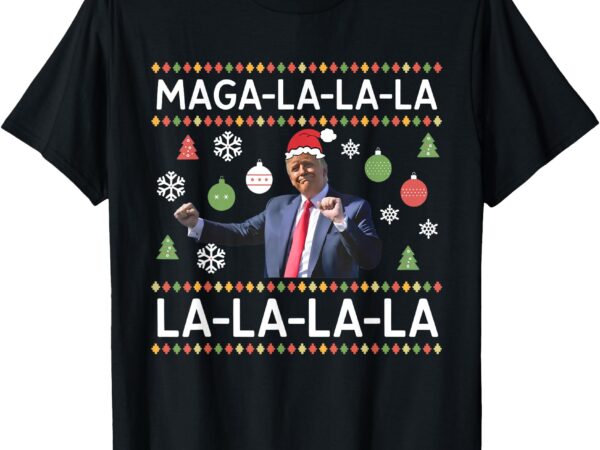 Funny donald trump ugly christmas sweater. maga la la la t-shirt