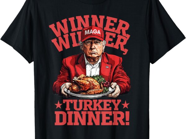 Funny donald trump winner winner turkey dinner thanksgiving t-shirt