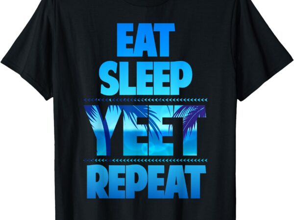 Funny eat sleep yeet repeat vintage t-shirt