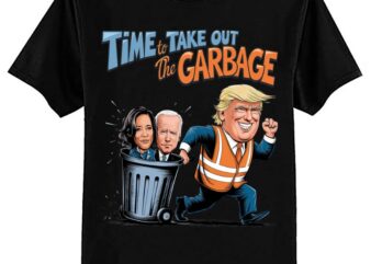 Funny Garbage For Trump 2024 – Time To Take Out The Garbage T-Shirt ltsp