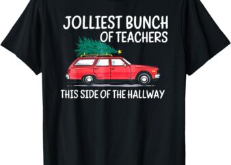 Funny Jolliest Bunch Of Teachers This Side Of The Hallway T-Shirt