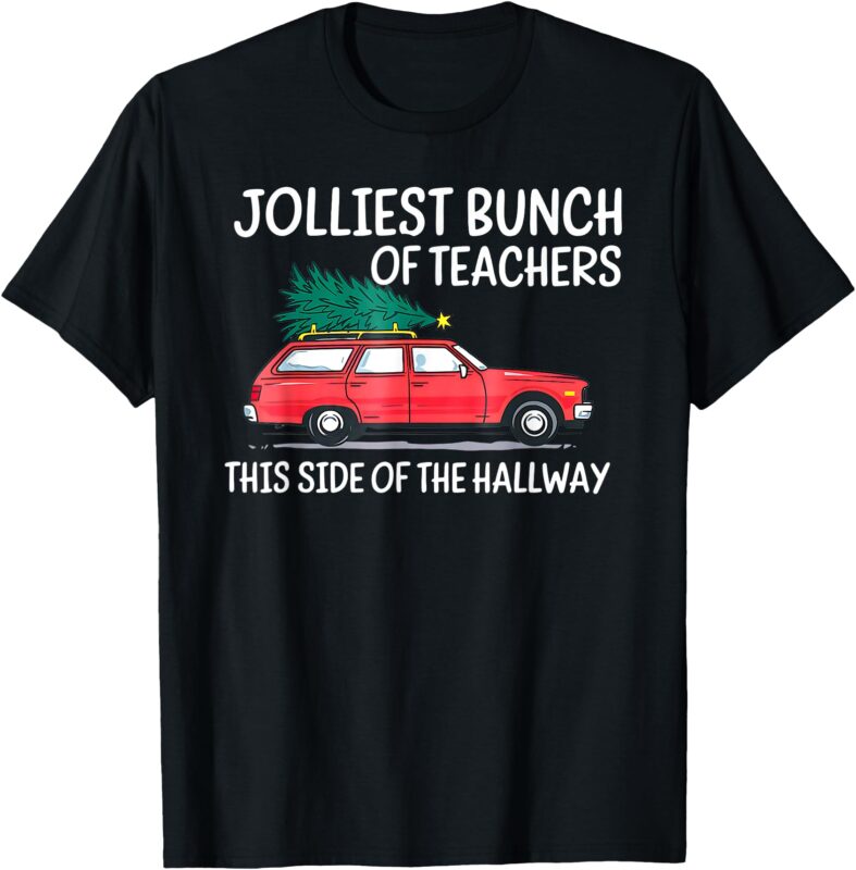 Funny Jolliest Bunch Of Teachers This Side Of The Hallway T-Shirt