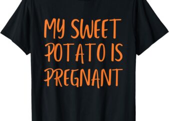 Funny My Sweet Potato Is Pregnant Thanksgiving Couples I Yam T-Shirt