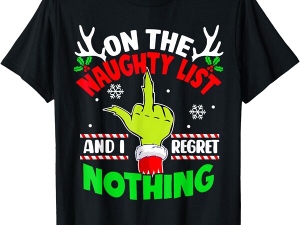 Funny on the list of naughty and i regret nothing christmas t-shirt