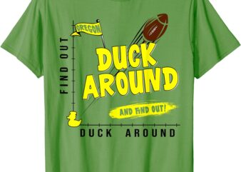 Funny Oregon Duck Around And Find Out T-Shirt