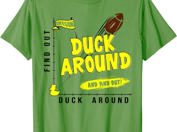 Funny oregon duck around and find out t-shirt