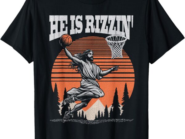 Funny retro he is rizzin christian easter playing basketball t-shirt