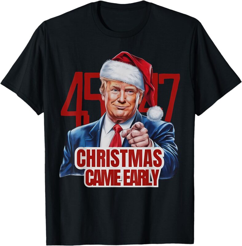 Funny Santa Trump Christmas Came Early 47th President Xmas T-Shirt