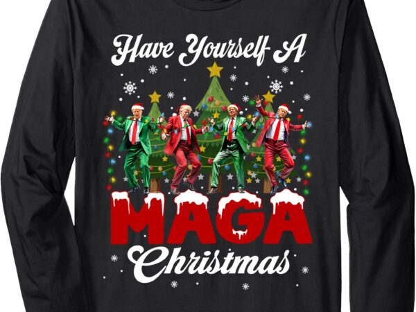 Funny santa trump have yourself a merry m.a.g.a christmas long sleeve t-shirt