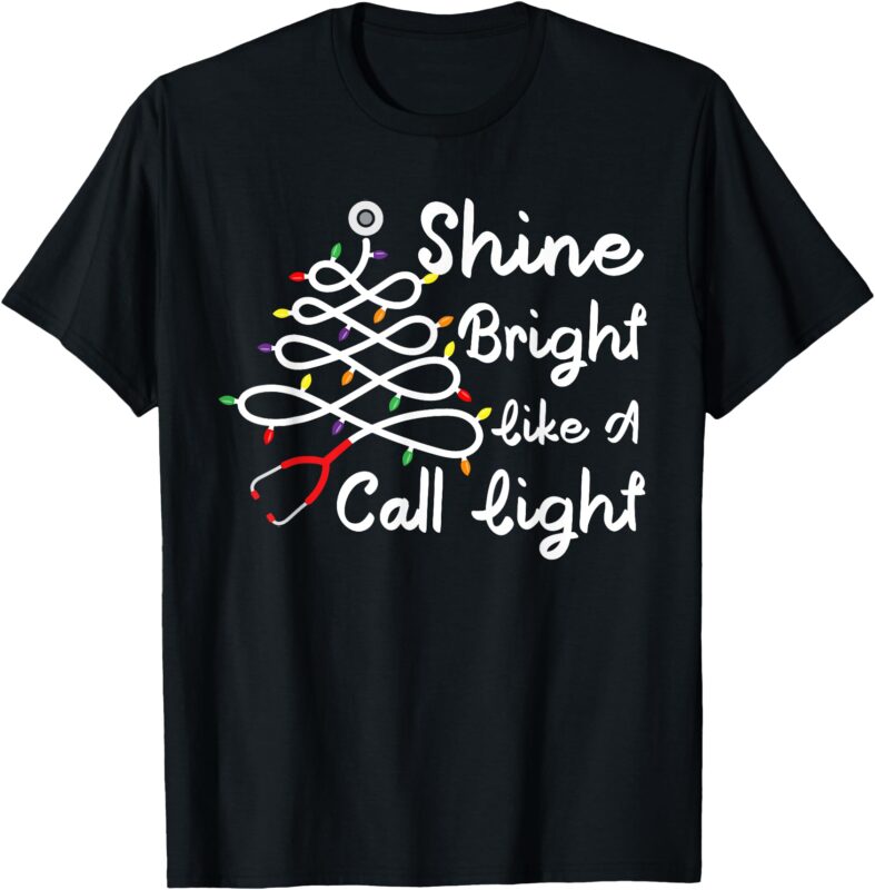 Funny Shine Bright Like A Call Light Nurse Merry Christmas T-Shirt