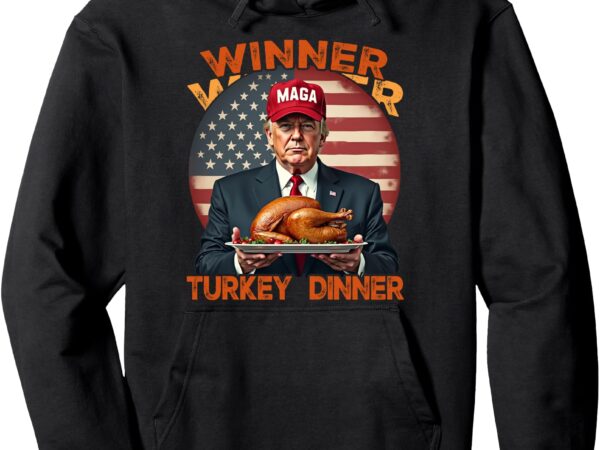 Funny thanksgiving gifts winner winner turkey dinner trump pullover hoodie t shirt graphic design