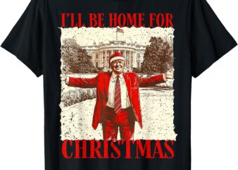 Funny Trump 2024 I’ll Be Home For Christmas White House T-Shirt