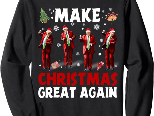 Funny trump dance santa claus make christmas great again sweatshirt