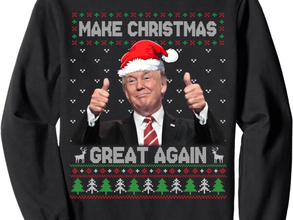 Funny trump make christmas great again ugly sweater xmas sweatshirt