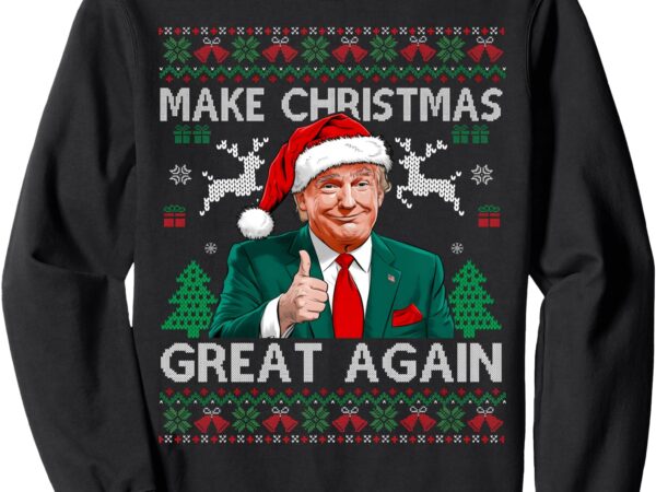 Funny trump make christmas great again ugly sweater xmas sweatshirt