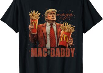 Funny Trump McDon 2024 Fast Food Mac Daddy Hamburger Fry T-Shirt