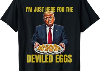 Funny Trump Thanksgiving I’m Just Here for the Deviled Eggs T-Shirt