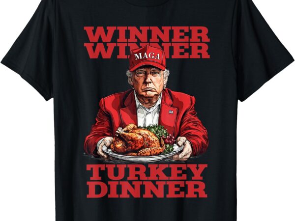 Funny trump winner turkey dinner thanksgiving daddy’s home t-shirt