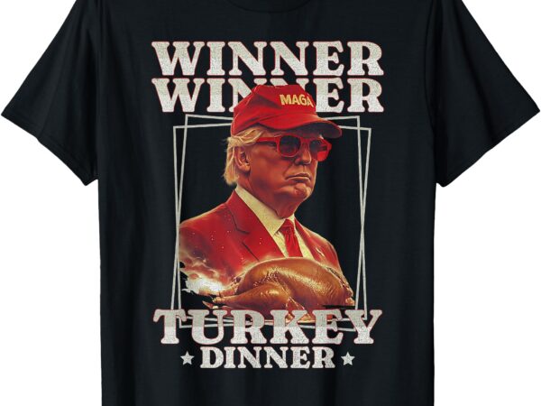 Funny trump winner winner turkey dinner thanksgiving apparel t-shirt