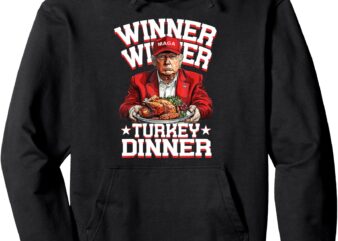 Funny Trump Winner Winner Turkey Dinner Thanksgiving Humor Pullover Hoodie