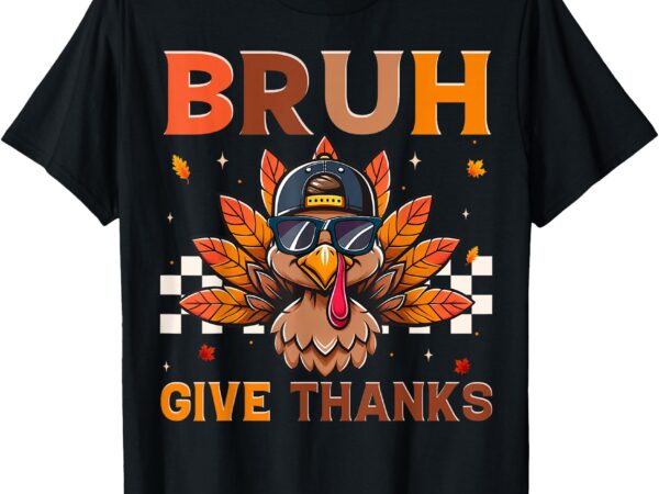 Funny turkey bruh meme thanksgiving shirts for boys men kids t-shirt