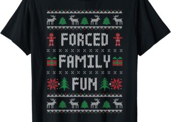 Funny Ugly Christmas Sweater Forced Family Fun Christmas T-Shirt