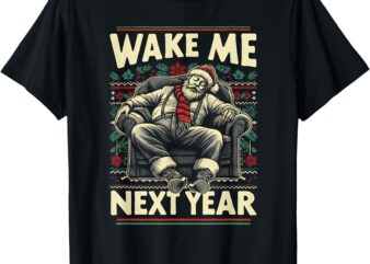 Funny Ugly Christmas Sweater Santa Wake Me Next Year T-Shirt