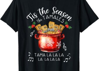 Funny Xmas Tis The Season For Tamales Christmas Mexican Food T-Shirt