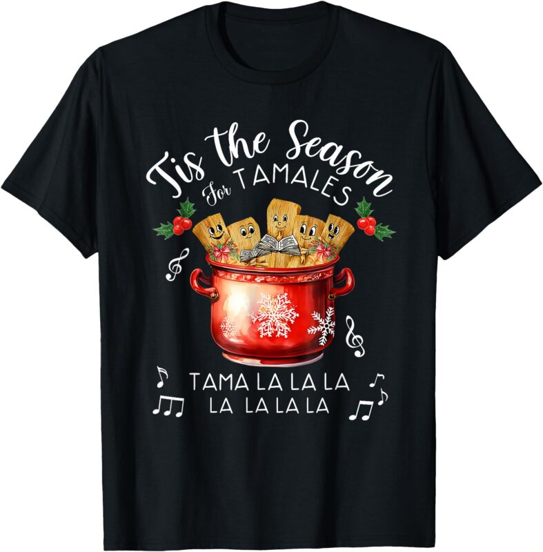 Funny Xmas Tis The Season For Tamales Christmas Mexican Food T-Shirt