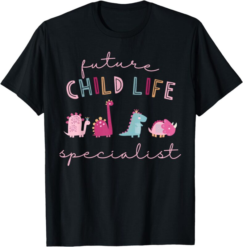 Future Child Life Specialist Dinosaur CCLS Child Life Intern T-Shirt