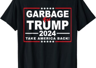 Garbage For Trump 2024 Funny Trump Supporter T-Shirt