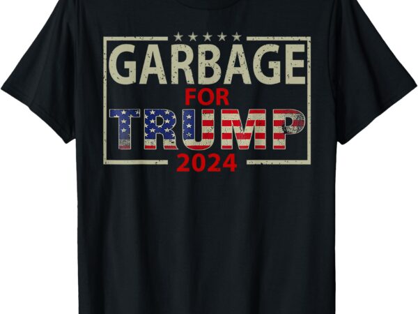 Garbage for trump 2024 tees – trump supporter design t-shirt