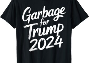 Garbage For Trump 2024 We Are Not Garbage Vote Trump T-Shirt