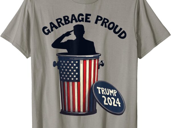 Garbage proud to be garbage vote trump supporters men women t-shirt