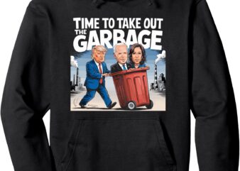 Garbage for Trump 2024 Funny Time to take out Garbage Biden Pullover Hoodie