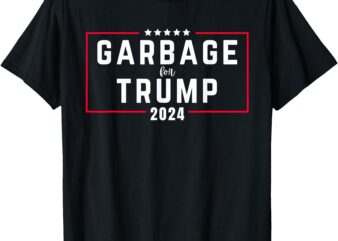 Garbage for Trump 2024 T-Shirt