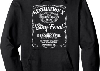 Generation X Stay Feral Gen X Resourceful Self Sufficient Pullover Hoodie