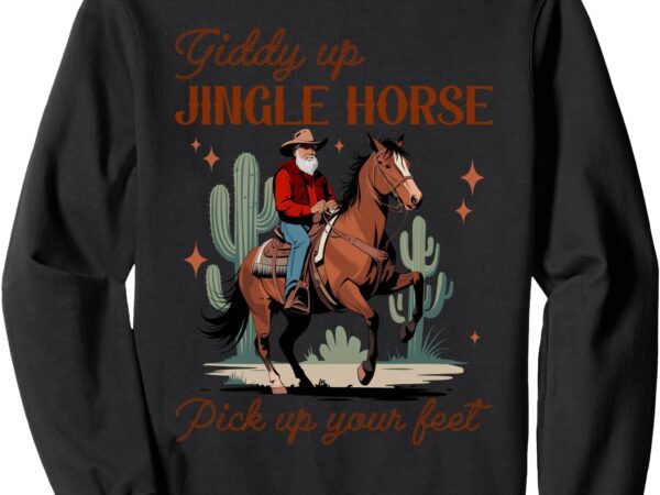 Giddy up jingle horse pick up your feet meme howdy christmas sweatshirt