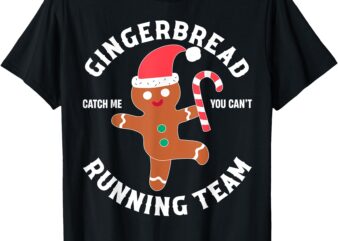 Gingerbread Man Running Team Funny You Can’t Catch Me Xmas T-Shirt