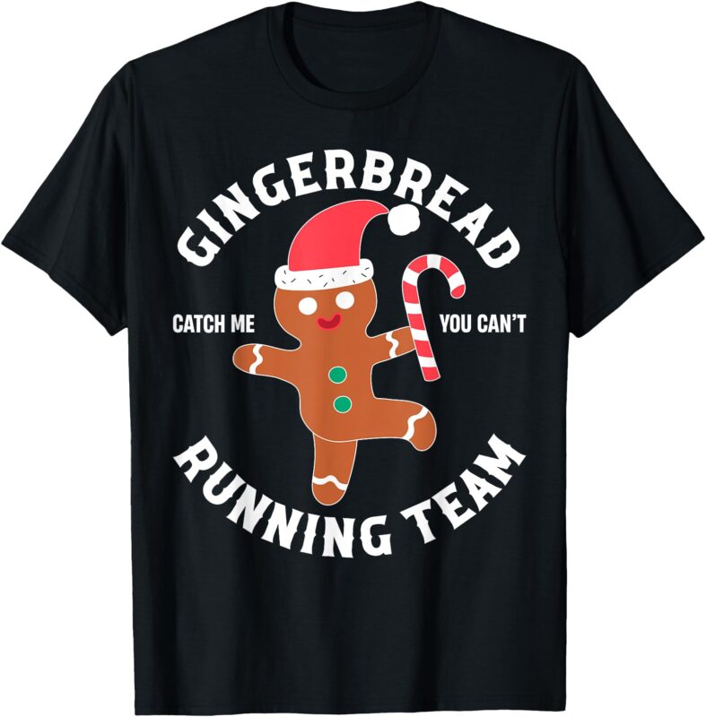 Gingerbread Man Running Team Funny You Can’t Catch Me Xmas T-Shirt