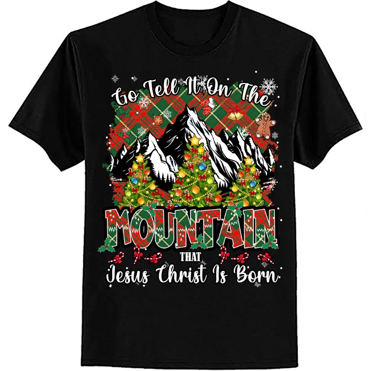 Go Tell It On The Mountain That Jesus Christ Is Born T-Shirt ltsp