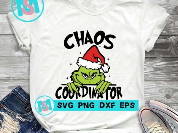 Grinch chaos coordinator svg, merry christmas svg, xmas svg t shirt design template