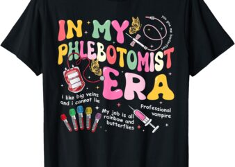 Groovy In My Phlebotomist Era Phlebotomy Tech Phleb Nurse T-Shirt