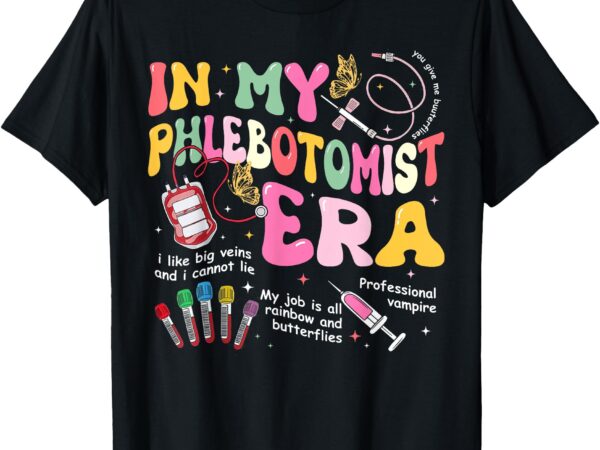 Groovy in my phlebotomist era phlebotomy tech phleb nurse t-shirt