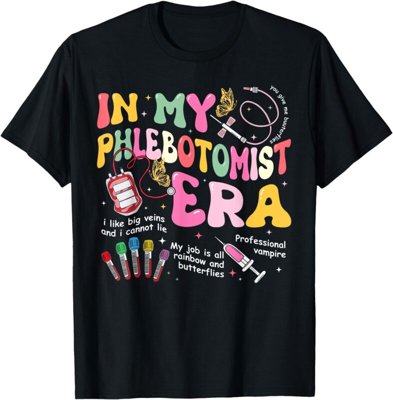 Groovy In My Phlebotomist Era Phlebotomy Tech Phleb Nurse T-Shirt