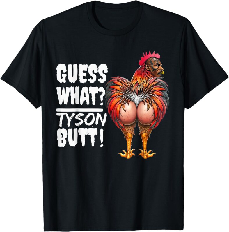 Guess What_ TYSON Butt – Funny TYSON Joke – Team TYSON T-Shirt