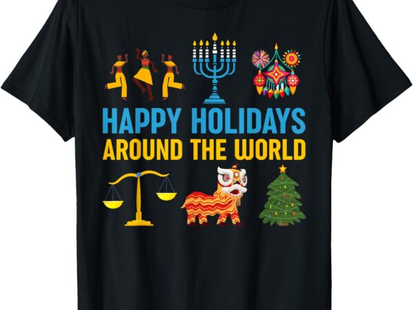 Happy holidays around the world multicultural celebration t-shirt