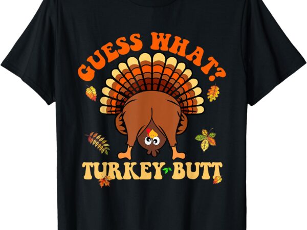 Happy turkey day 2024 funny thanksgiving turkey butt family t-shirt