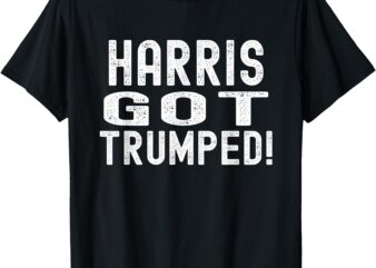 Harris Got Trumped, President Donald Trump 2024 Victory T-Shirt