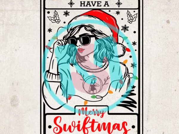 Have a merry swiftmas svg, merry christmas svg, taylor swift svg graphic t shirt